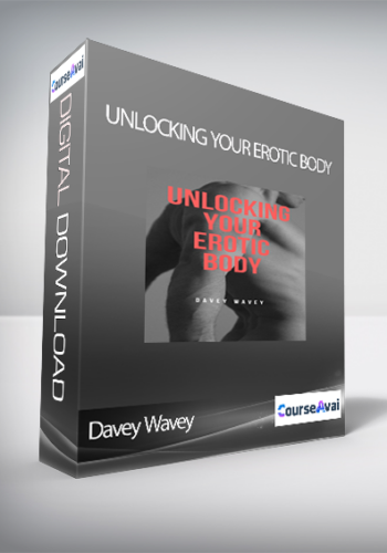 Davey Wavey - Unlocking Your Erotic Body