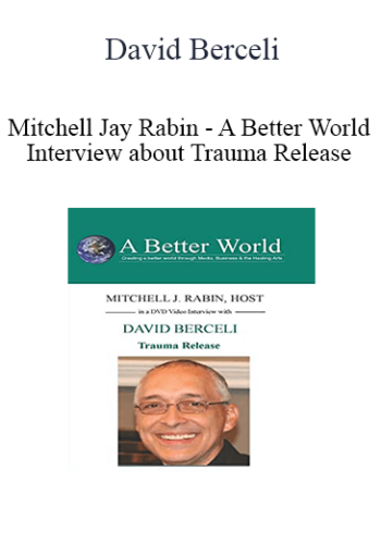 David Berceli & Mitchell Jay Rabin – A Better World Interview About Trauma Release