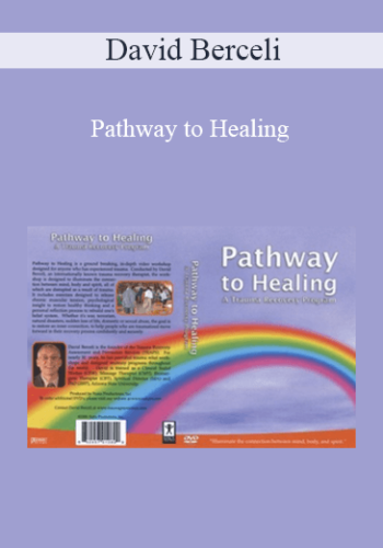 David Berceli – Pathway To Healing: A Trauma Recovery Program