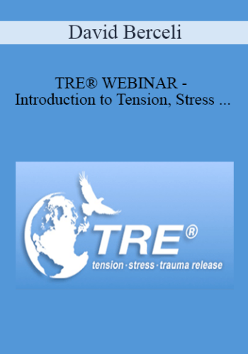 David Berceli – TRE® WEBINAR – Introduction To Tension, Stress & Trauma Releasing Exercises