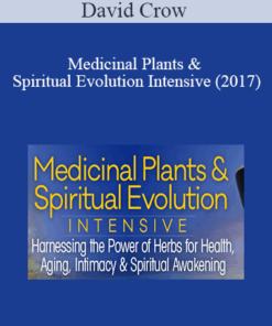 David Crow - Medicinal Plants & Spiritual Evolution Intensive (2017)
