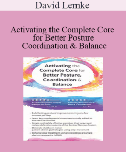 David Lemke - Activating the Complete Core for Better Posture