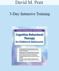 David M. Pratt - 3-Day Intensive Training: Cognitive Behavioral Therapy (CBT) for Children & Adolescents