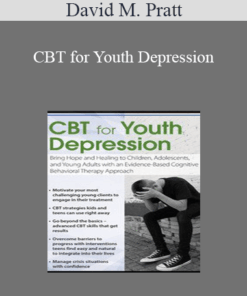David M. Pratt - CBT for Youth Depression: Bring Hope and Healing to Children