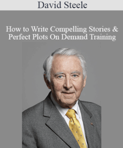 David Steele - How to Write Compelling Stories & Perfect Plots On Demand Training