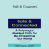 Deborah Dana - Safe & Connected: A Polyvagal Guided Path for Re-Imagining our World