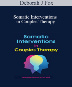 Deborah J Fox - Somatic Interventions in Couples Therapy