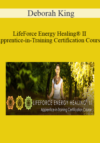 Deborah King – LifeForce Energy Healing® II Apprentice-in-Training Certification Course