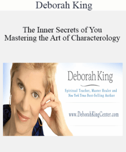 Deborah King - The Inner Secrets of You: Mastering the Art of Characterology