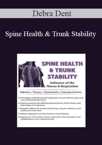 Debra Dent - Spine Health & Trunk Stability: Influence of the Thorax & Respiration