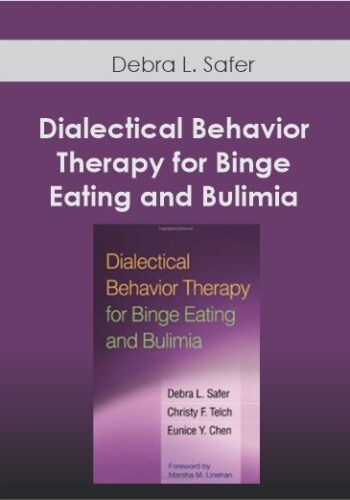 Debra L. Safer – Dialectical Behavior Therapy For Binge Eating And Bulimia