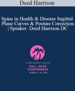 Deed Harrison - Spine in Health & Disease Sagittal Plane Curves & Posture Correction | Speaker: Deed Harrison DC