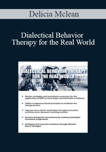 Delicia Mclean - Dialectical Behavior Therapy for the Real World: Apply DBT for Various Clients