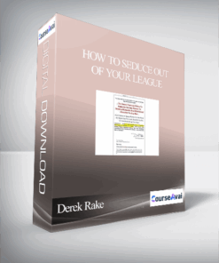 Derek Rake - How To Seduce Out Of Your League