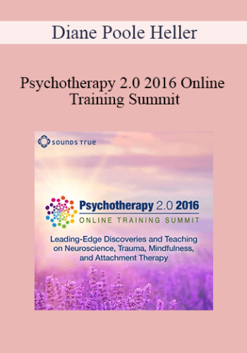 Diane Poole Heller - Psychotherapy 2.0 2016 Online Training Summit