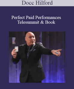 Docc Hilford - Perfect Paid Performances Telesummit & Book