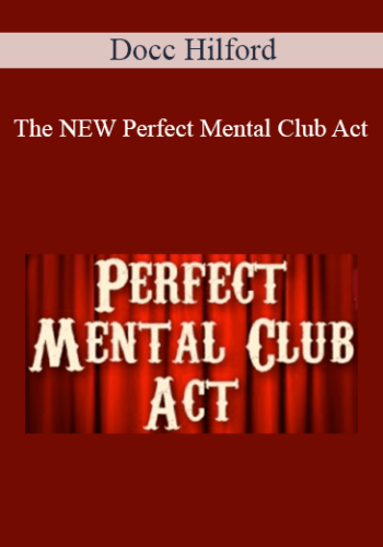 Docc Hilford – The NEW Perfect Mental Club Act