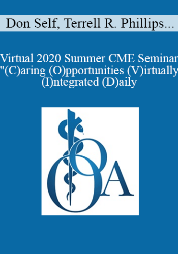 Don Self, Terrell R. Phillips, Phyllis Arthur, Gitanjali G. Pai - Virtual 2020 Summer CME Seminar "(C)aring (O)pportunities (V)irtually (I)ntegrated (D)aily: Improving Medical Care in Pandemic Times" - Sunday