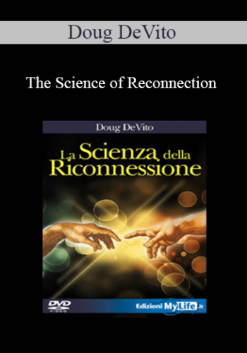 Doug DeVito – The Science Of Reconnection