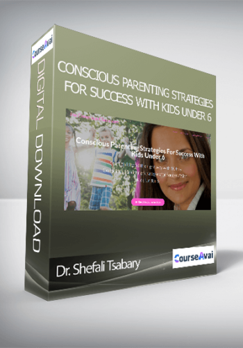 Dr. Shefali Tsabary - Conscious Parenting Strategies For Success With Kids Under 6