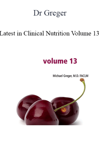 Dr Greger - Latest in Clinical Nutrition Volume 13
