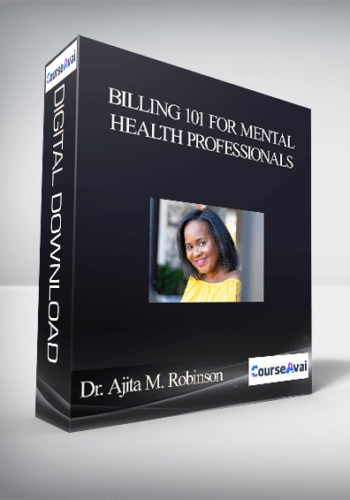 Dr. Ajita M. Robinson - Billing 101 for Mental Health Professionals