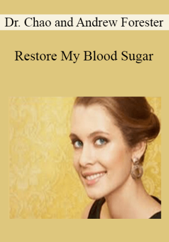 Dr. Chao and Andrew Forester - Restore My Blood Sugar