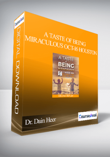 Dr. Dain Heer – A Taste Of Being Miraculous Oct-16 Houston