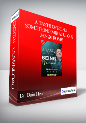 Dr. Dain Heer – A Taste Of Being Something Miraculous Jan-20 Rome