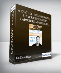 Dr. Dain Heer - A Taste of Being Turning Up Your Energetic Capacities Mar-16 Paris