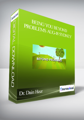 Dr. Dain Heer – Being You Beyond Problems Aug-18 Sydney