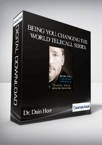 Dr. Dain Heer – Being You. Changing The World Telecall Series