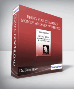 Dr. Dain Heer - Being You. Creating Money and Sex With Ease