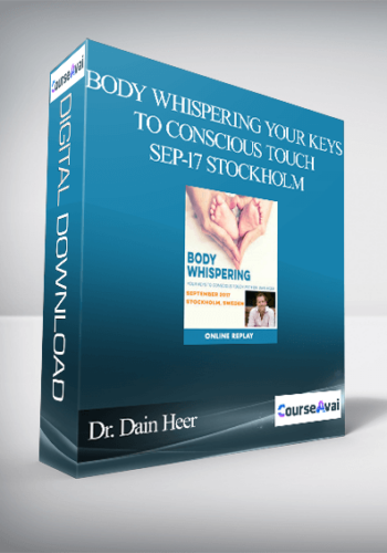 Dr. Dain Heer – Body Whispering Your Keys To Conscious Touch Sep-17 Stockholm