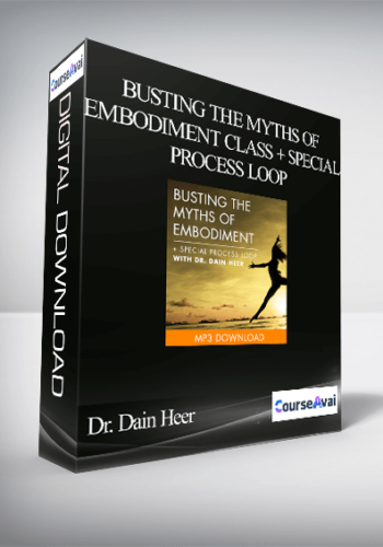 Dr. Dain Heer - Busting the Myths of Embodiment Class + Special Process Loop
