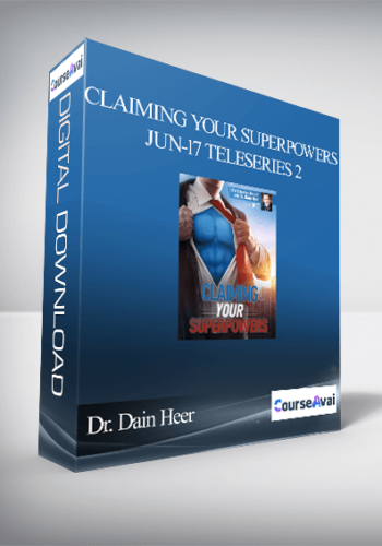 Dr. Dain Heer – Claiming Your Superpowers Jun-17 Teleseries 2