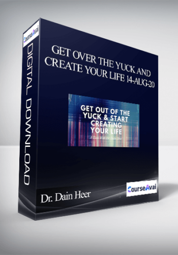 Dr. Dain Heer – Get Over The Yuck And Create Your Life 14-Aug-20
