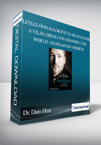 Dr. Dain Heer – Létezz Önmagadként és Megváltozik A Világ (Being You Changing The World – Hungarian Version)