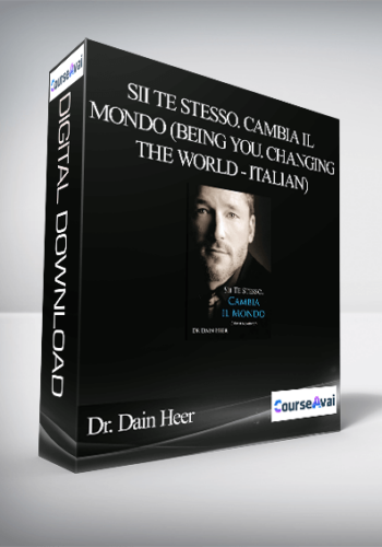 Dr. Dain Heer – Sii Te Stesso. Cambia Il Mondo (Being You. Changing The World – Italian)