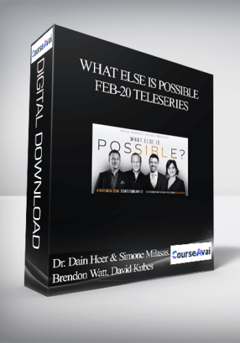 Dr. Dain Heer & Simone Milasas. Brendon Watt. David Kubes – What Else Is Possible Feb-20 Teleseries