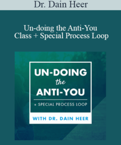 Dr. Dain Heer - Un-doing the Anti-You Class + Special Process Loop