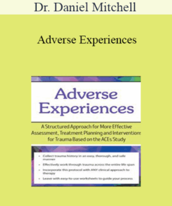 Dr. Daniel Mitchell - Adverse Experiences: A Structured Approach for More Effective Assessment