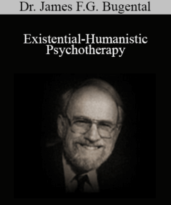 Dr. James F.G. Bugental - Existential-Humanistic Psychotherapy