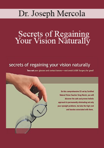 Dr. Joseph Mercola - Secrets of Regaining Your Vision Naturally