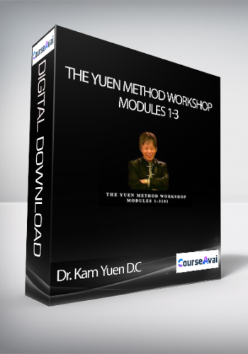 Dr. Kam Yuen D.C – The Yuen Method Workshop Modules 1-3