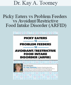Dr. Kay A. Toomey - Picky Eaters vs Problem Feeders vs Avoidant/Restrictive Food Intake Disorder (ARFID)
