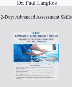 Dr. Paul Langlois - 2-Day: Advanced Assessment Skills: Respond to the Patient's Clues with Skill and Confidence