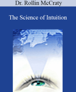 Dr. Rollin McCraty - The Science of Intuition