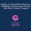 Dr. Wayne M Whalen DC, David J Paris - Update on Clinical Best Practices Guidelines for Neck and Chronic Pain from Clinical Compass | Speakers: Wayne Whalen DC & Dave Paris DC