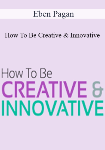 Eben Pagan - How To Be Creative & Innovative 2021